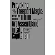 Provoking Freeport Magic: Art Assemblage in Late Capitalism