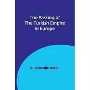 The Passing of the Turkish Empire in Europe