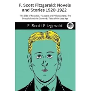 F. Scott Fitzgerald: Novels and Stories 1920-1922: This Side of Paradise / Flappers and Philosophers / The Beautiful