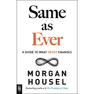 Same as Ever: A Guide to What Never Changes