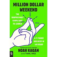 Million Dollar Weekend: The Surprisingly Simple Way to Launch a 7-Figure Business in 48 Hours