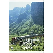 The Old Patagonian Express: By Train Through the Americas