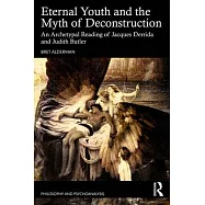 Eternal Youth and the Myth of Deconstruction: An Archetypal Reading of Jacques Derrida and Judith Butler