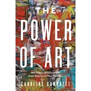 The Power of Art: A Human History of Art: From Babylon to New York City