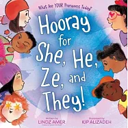 Hooray for She, He, Ze, and They!: What Are Your Pronouns Today?