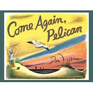 Come Again, Pelican