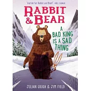 Rabbit & Bear: A Bad King Is a Sad Thing