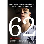 62: Aaron Judge, the New York Yankees, and the Pursuit of Greatness