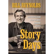 Story Days: Highlights from Four Decades Covering Sports