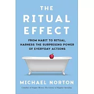 The Ritual Effect: Unlocking the Extraordinary Power of the Ordinary