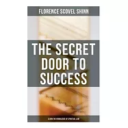The Secret Door to Success: Learn the Knowledge of Spiritual Law