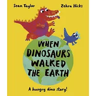 When Dinosaurs Walked the Earth
