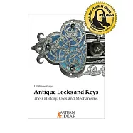 Antique Locks and Keys: Their History, Uses and Mechanisms