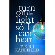 Turn On the Light So I Can Hear
