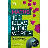 Math 100 Ideas in 100 Words: A Whistle-Stop Tour of Science’s Key Concepts