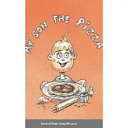 My Son the Pizza: Illustrated Short Story of a Father & Son cooking Recipe included
