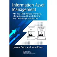 Information Asset Management: What Executive Managers and Boards Must Know to Improve Efficiency, Employee Satisfaction