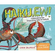 Haiku, Ew!: Celebrating the Disgusting Side of Nature