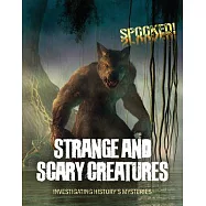 Strange and Scary Creatures: Investigating History’s Mysteries