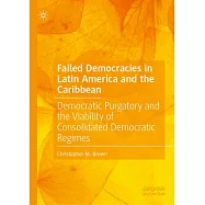 Failed Democracies in Latin America and the Caribbean: Democratic Purgatory and the Viability of Consolidated Democratic Regimes