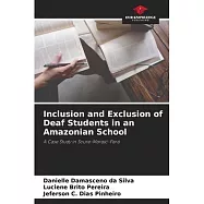 Inclusion and Exclusion of Deaf Students in an Amazonian School