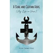 A Sure and Certain Hope (My Life in Verse)