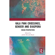Kala Pani Crossings, Gender and Diaspora: Indian Perspectives