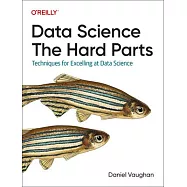 Data Science: The Hard Parts: Techniques for Excelling at Data Science