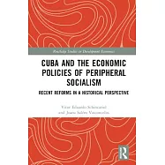 Cuba and the Economic Policies of Peripheral Socialism: Recent Reforms in a Historical Perspective