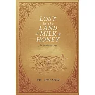 Lost in the Land of Milk and Honey: An Immigrant Saga