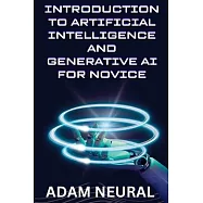 Introduction to Artificial Intelligence and Generative AI for Novice