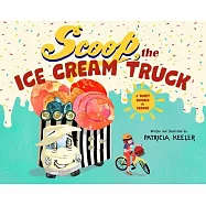 Scoop, the Ice Cream Truck: A Sweet Summer Story of Transformation