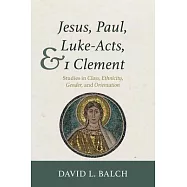 Jesus, Paul, Luke-Acts, and 1 Clement