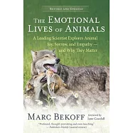 The Emotional Lives of Animals (Revised): A Leading Scientist Explores Animal Joy, Sorrow, and Empathy -- And Why They