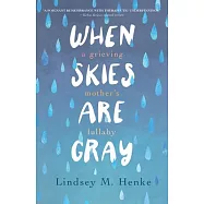 When Skies Are Gray: A Grieving Mother’s Lullaby