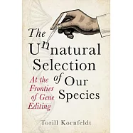 The Unnatural Selection of Our Species: At the Frontier of Gene Editing