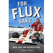 For Flux Sake: Beer, Fags and Opposite-Lock