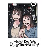 How Do We Relationship?, Vol. 10