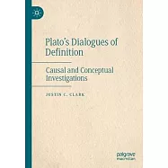 Plato&rsquo;s Dialogues of Definition: Causal and Conceptual Investigations
