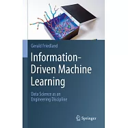 Information-Driven Machine Learning: Data Science as an Engineering Discipline