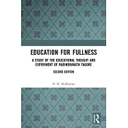 Education for Fullness: A Study of the Educational Thought and Experiment of Rabindranath Tagore