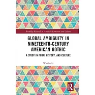 Global Ambiguity in Nineteenth-Century American Gothic: A Study in Form, History, and Culture