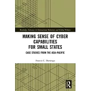 Making Sense of Cyber Capabilities for Small States: Case Studies from the Asia-Pacific