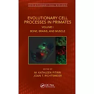 Evolutionary Cell Processes in Primates: Bone, Brains, and Muscle, Volume I