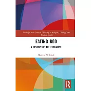 Eating God: A History of the Eucharist