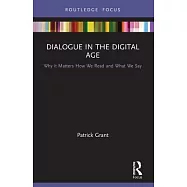 Dialogue in the Digital Age: Why It Matters How We Read and What We Say
