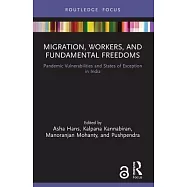 Migration, Workers, and Fundamental Freedoms: Pandemic Vulnerabilities and States of Exception in India