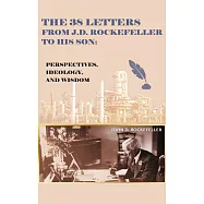 The 38 Letters from J.D. Rockefeller to his son: Perspectives, Ideology, and Wisdom