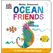 Mister Seahorse’s Ocean Friends: A Touch-And-Feel Book