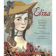 Eliza: The Story of Elizabeth Schuyler Hamilton: With an Afterword by Phillipa Soo, the Original Eliza from Hamilton: An American Musical